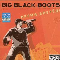 Big Black Boots - Время Вперед! (2002)